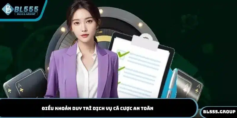 Điều khoản duy trì dịch vụ cá cược an toàn