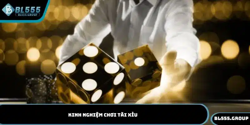 Kinh nghiệm chơi tài xỉu