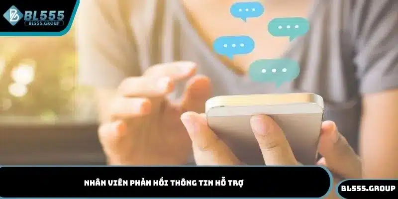 Nhân viên phản hồi thông tin hỗ trợ