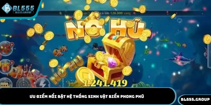 Ưu điểm nổi bật hệ thống sinh vật biển phong phú